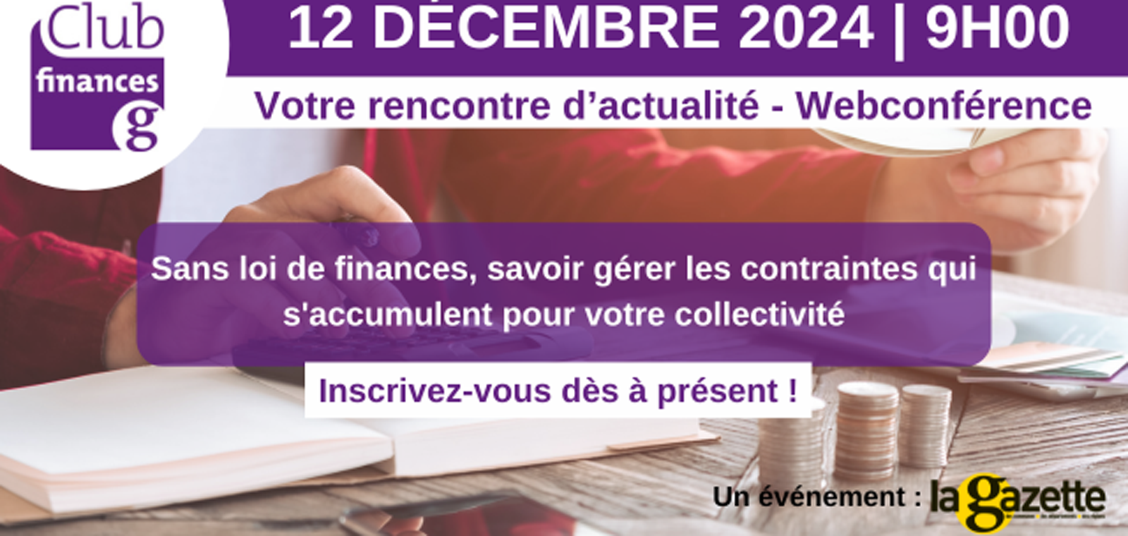 CLUB FINANCES - Sans loi de finances, savoir gérer les contraintes qui s'accumulent pour votre collectivité